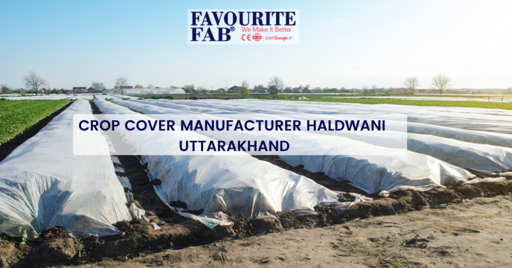 CROP COVER MANUFACTURER HALDWANI _ UTTARAKHAND