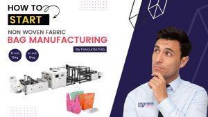 How Start Non Woven Fabric Bag Manufacturing Business?